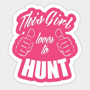 This Girl Loves To Hunt Sticker